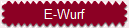 E-Wurf